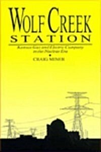 Wolf Creek Station: Kanas Gas and Electric Company in the NU (Hardcover)