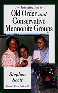 Introduction to Old Order and Conservative Mennonite Groups: Peoples Place Book No. 12 (Paperback, Original)