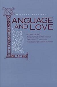 Language and Love: Introducing Augustines Religious Thought Through the Confessions Story (Paperback)