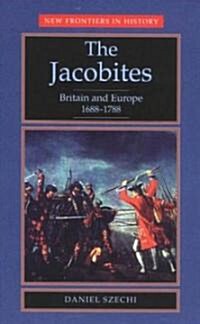 The Jacobites : Britain and Europe, 1688-1788 (Paperback)