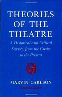 Theories of the Theatre: A Historical and Critical Survey, from the Greeks to the Present (Paperback, Expanded)