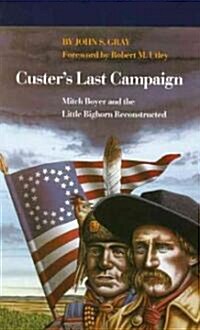 Custers Last Campaign: Mitch Boyer and the Little Bighorn Reconstructed (Paperback, Revised)