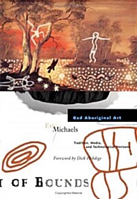 Bad Aboriginal Art: Tradition, Media, and Technological Horizons Volume 3 (Paperback)