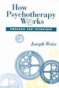 How Psychotherapy Works: Process and Technique (Hardcover)