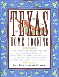 Texas Home Cooking: 400 Terrific and Comforting Recipes Full of Big, Bright Flavors and Loads of Down-Home Goodness (Paperback)
