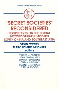 Secret Societies Reconsidered: Perspectives on the Social History of Early Modern South China and Southeast Asia: Perspectives on the Social History (Paperback)