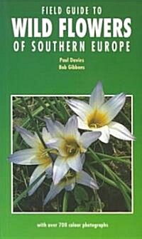 Field Guide to Wild Flowers of Southern Europe (Paperback)