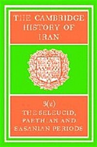The Cambridge History of Iran : Seleucid Parthian (Hardcover)
