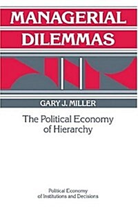 Managerial Dilemmas : The Political Economy of Hierarchy (Paperback)
