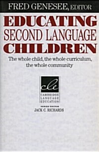 Educating Second Language Children : The Whole Child, the Whole Curriculum, the Whole Community (Paperback)