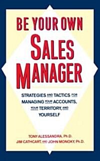 [중고] Be Your Own Sales Manager: Strategies and Tactics for Managing Your Accounts, Your Territory, and Yourself (Paperback)