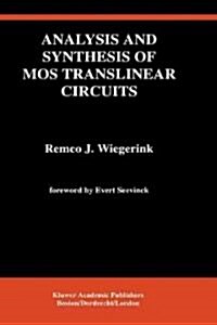 Analysis and Synthesis of Mos Translinear Circuits (Hardcover)