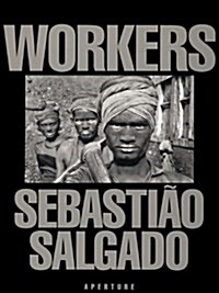 [중고] Sebastião Salgado: Workers: An Archaeology of the Industrial Age (Hardcover)