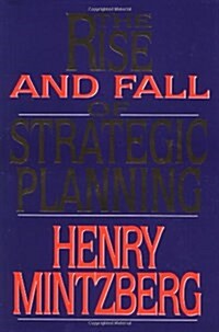 The Rise and Fall of Strategic Planning (Hardcover)