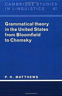 Grammatical Theory in the United States : From Bloomfield to Chomsky (Paperback)