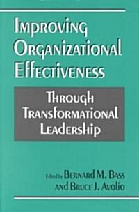 Improving Organizational Effectiveness Through Transformational Leadership (Paperback)