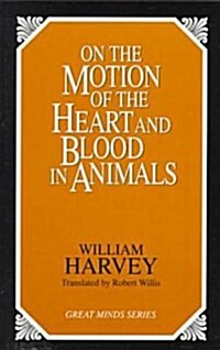 On the Motion of the Heart and Blood in Animals (Paperback, Revised)