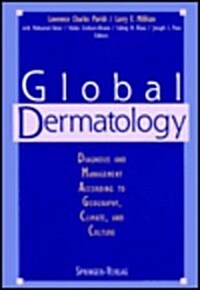 Global Dermatology: Diagnosis and Management According to Geography, Climate, and Culture (Hardcover, 1994)