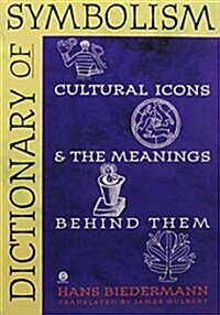 Dictionary of Symbolism: Cultural Icons and the Meanings Behind Them (Paperback)