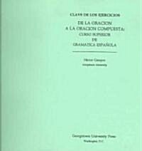 de La Oracion Simple a la Oracion Compuesta: Clave de Los Ejercicios = Clave de Los Ejercicious (Paperback)