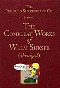 The Compleat Works of Wllm Shkspr (Abridged) (Paperback)