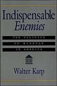Indispensable Enemies: The Politics of Misrule in America (Paperback)