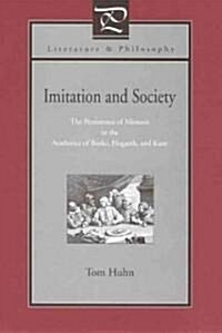 Imitation and Society: The Persistence of Mimesis in the Aesthetics of Burke, Hogarth, and Kant (Hardcover)