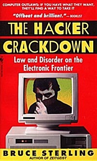 The Hacker Crackdown: Law and Disorder on the Electronic Frontier (Mass Market Paperback)