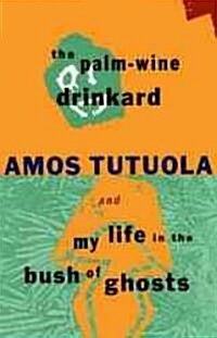 The Palm-Wine Drinkard and My Life in the Bush of Ghosts (Paperback)