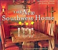 The New Southwest Home: Innovative Ideas for Every Room (Hardcover)