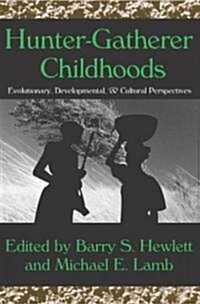 Hunter-Gatherer Childhoods: Evolutionary, Developmental, and Cultural Perspectives (Hardcover)