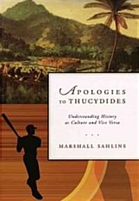 Apologies to Thucydides: Understanding History as Culture and Vice Versa (Hardcover, 2)