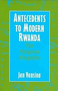 Antecedents to Modern Rwanda: The Nyiginya Kingdom (Paperback)