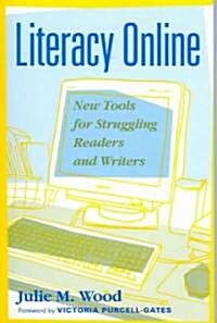Literacy Online: New Tools for Struggling Readers and Writers (Paperback)