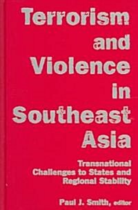 Terrorism and Violence in Southeast Asia : Transnational Challenges to States and Regional Stability (Hardcover)
