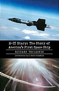 X-15 Diary: The Story of Americas First Space Ship (Paperback)