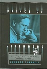 Prince of Virtuosos: A Life of Walter Rummel, American Pianist (Hardcover)
