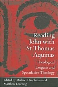 Reading John with St. Thomas Aquinas: Theological Exegesis and Speculative Theology (Hardcover)