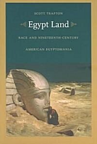 Egypt Land: Race and Nineteenth-Century American Egyptomania (Paperback)