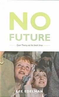 No Future: Queer Theory and the Death Drive (Paperback)