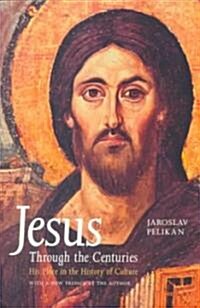 Jesus Through the Centuries: His Place in the History of Culture (Paperback, Revised)