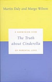 The Truth about Cinderella: A Darwinian View of Parental Love (Hardcover)