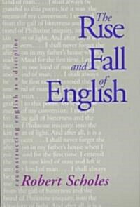 The Rise and Fall of English: Reconstructing English as a Discipline (Paperback, Revised)