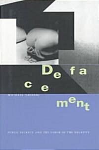 Defacement: Public Secrecy and the Labor of the Negative (Paperback)