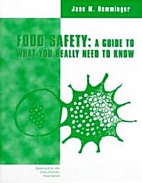 Food Safety: A Guide to What You Really Need to Know (Paperback)