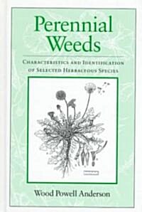 Perennial Weeds : Characteristics and Identification of Selected Herbaceous Species (Hardcover)