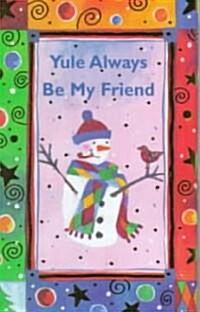 Yule Always Be My Friend (Hardcover)