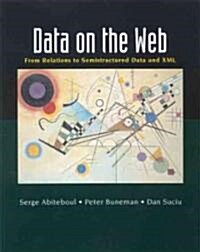 Data on the Web: From Relations to Semistructured Data and XML (Hardcover)