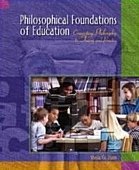 Philosophical Foundations of Education: Connecting Philosophy to Theory and Practice (Paperback)