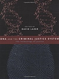 DNA and the Criminal Justice System: The Technology of Justice (Paperback)